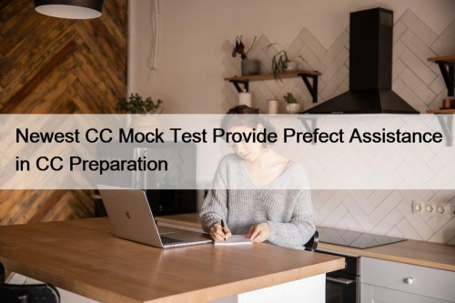 Newest CC Mock Test Provide Prefect Assistance in CC Preparation