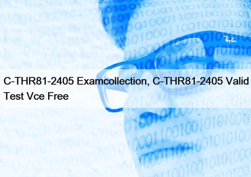 C-THR81-2405 Examcollection, C-THR81-2405 Valid Test Vce Free