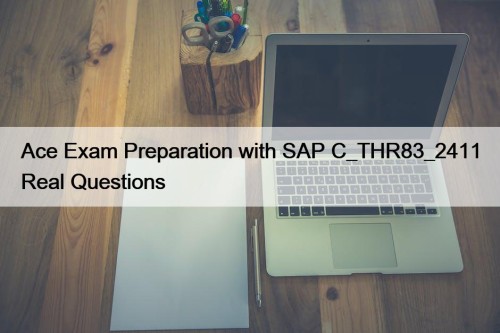 Ace Exam Preparation with SAP C_THR83_2411 Real Questions