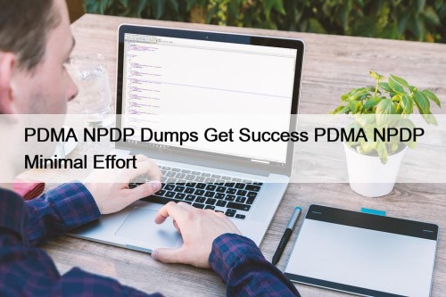 PDMA NPDP Dumps Get Success PDMA NPDP Minimal Effort